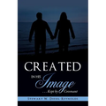 Created in His Image: . . . Kept by Covenant