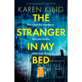 The Stranger in My Bed: An utterly gripping psychological thriller