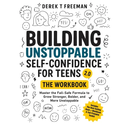 Building Unstoppable Self-Confidence for Teens 2.0 - The Workbook