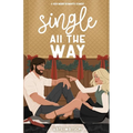 Single All the Way: A Very Merry Romantic Comedy