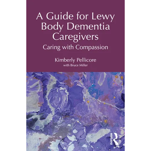 A Guide for Lewy Body Dementia Caregivers: Caring with Compassion