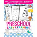 Preschool Easy Learning Activity Workbook: Preschool Prep, Pre-Writing, Pre-Reading, Toddler Learning Book, Kindergarten Prep, Alphabet Tracing, Numbe