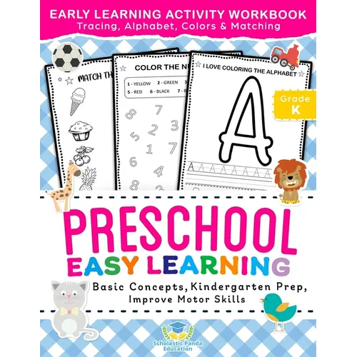Preschool Easy Learning Activity Workbook: Preschool Prep, Pre-Writing, Pre-Reading, Toddler Learning Book, Kindergarten Prep, Alphabet Tracing, Numbe