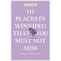 111 Places in Winnipeg That You Must Not Miss
