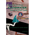 Hudson River Sloop CLEARWATER - The First Five Years: an experiment in social change