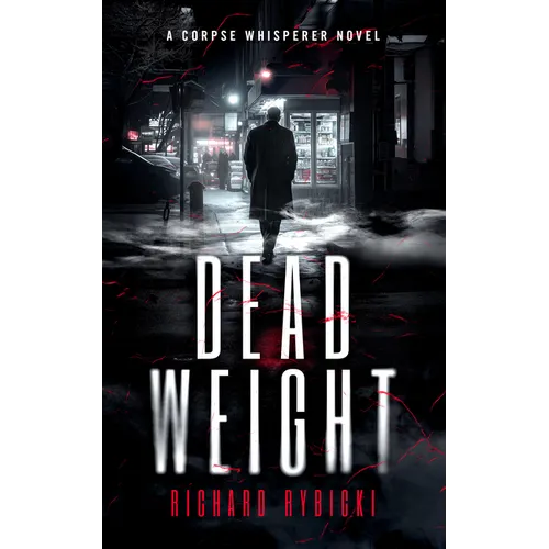 Dead Weight: A Supernatural Crime Thriller Where the Dead Demand Justice