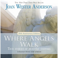 Where Angels Walk: True Stories of Heavenly Visitors