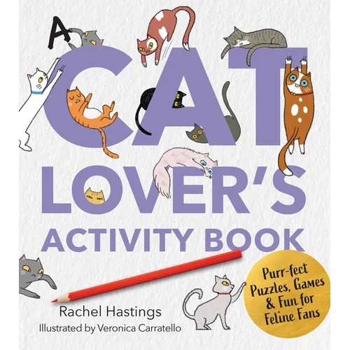 A Cat Lover's Activity Book: Purr-Fect Puzzles, Games & Fun for Feline Fans