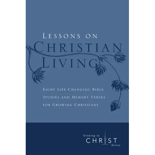 Lessons on Christian Living: Eight Life-Changing Bible Studies and Memory Verses for Growing Christians