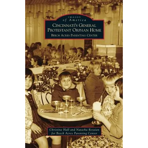 Cincinnati's General Protestant Orphan Home: Beech Acres Parenting Center
