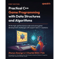 Practical C++ Game Programming with Data Structures and Algorithms: Write high-performance code and solve game development challenges with expert-led