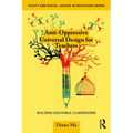 Anti-Oppressive Universal Design for Teachers: Building Equitable Classrooms