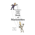 Kurt Hunter's Simple Little Book of Marionettes