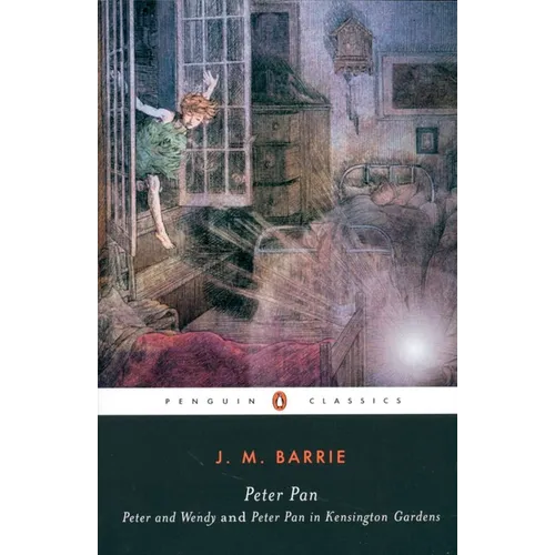 Peter Pan: Peter and Wendy and Peter Pan in Kensington Gardens
