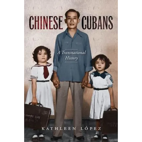 Chinese Cubans: A Transnational History