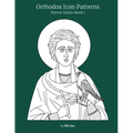 Orthodox Icon Patterns: Patron Saints Book 1