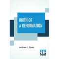 Birth Of A Reformation: Or The Life And Labors Of Daniel S. Warner
