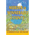 Murder in Winnebago County: A Winnebago County Mystery