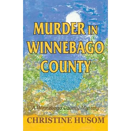 Murder in Winnebago County: A Winnebago County Mystery