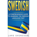 Swedish: A Comprehensive Guide to Learning the Swedish Language Fast
