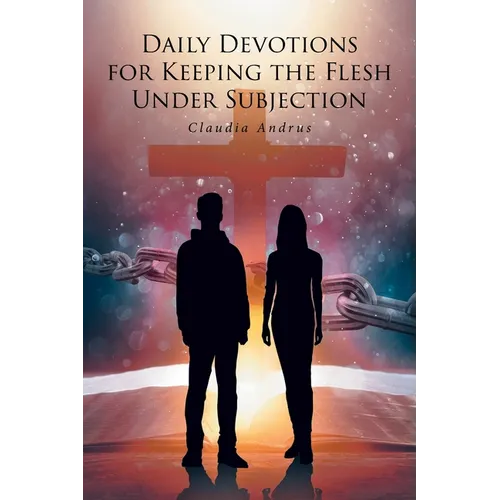 Daily Devotions for Keeping the Flesh Under Subjection
