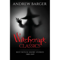 Witchcraft Classics: Best Witch Short Stories 1800-1849