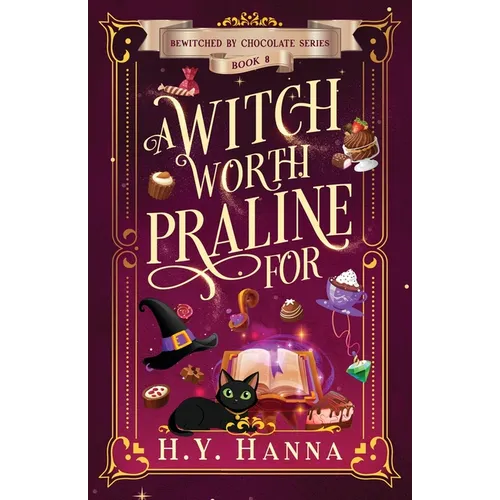 A Witch Worth Praline For: Bewitched By Chocolate Mysteries - Book 8