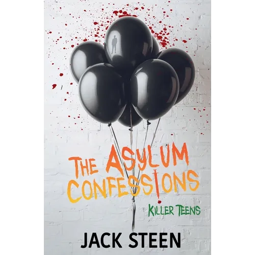 The Asylum Confessions: Killer Teens