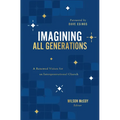 Imagining All Generations: A Renewed Vision for an Intergenerational Church