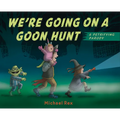 We're Going on a Goon Hunt: A Petrifying Parody
