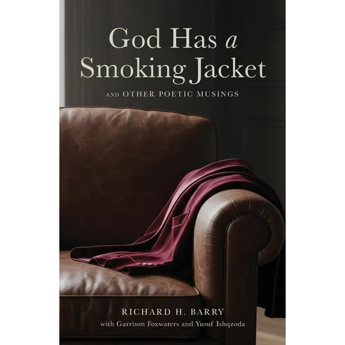 God Has a Smoking Jacket: And Other Poetic Musings