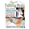 Tailoring Basics: Teach Yourself Dress Design, Cutting, and Sewing