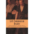 Left Communism Reader: Writings on Capitalism and Revolution