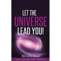 Let The Universe Lead You!