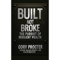 Built, Not Broke: The Pursuit of Resilient Wealth