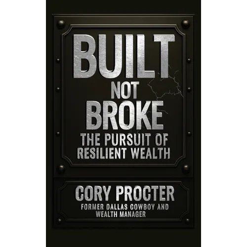 Built, Not Broke: The Pursuit of Resilient Wealth