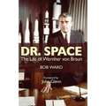 Dr. Space: The Life of Werner Von Braun