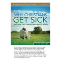 Why Christians Get Sick and How They Can Become Healthy Again Study Guide