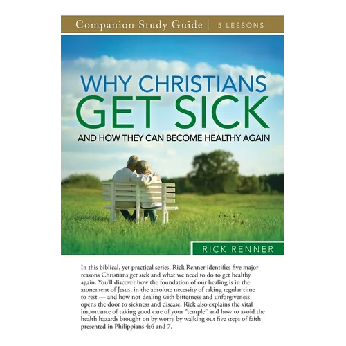 Why Christians Get Sick and How They Can Become Healthy Again Study Guide