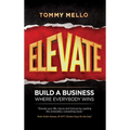 Elevate: Build a Business Where Everybody Wins