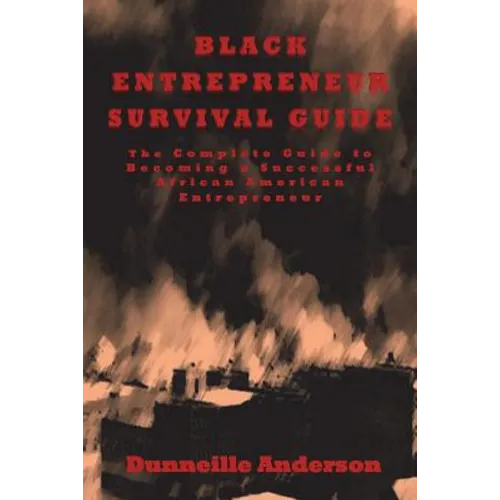 Black Entrepreneur Survival Guide: The Complete Guide to Becoming a Successful African American Entrepreneur