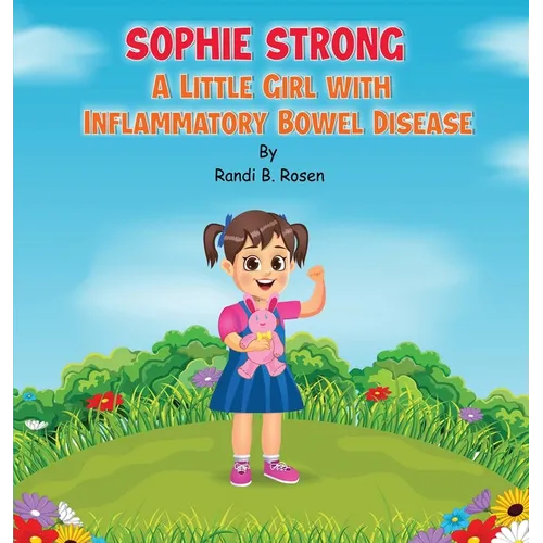 Sophie Strong: A Little Girl With Inflammatory Bowel Disease