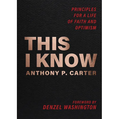 This I Know: Principles for a Life of Faith and Optimism
