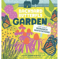 Backyard Butterfly Garden: A kids' guide to Monarch Waystations
