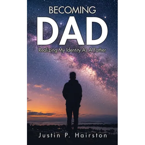 Becoming Dad: Realizing My Identity As A Father