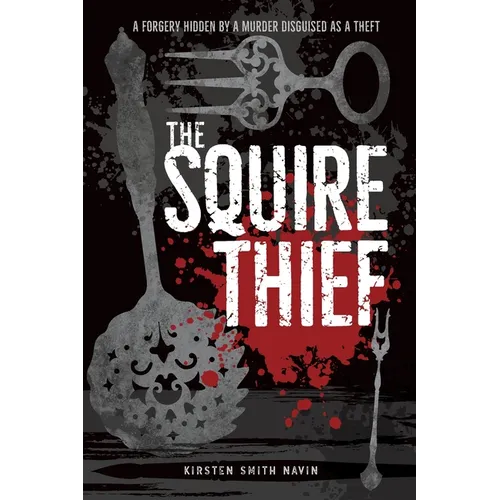 The Squire Thief: A forgery hidden by a murder disguised as a theft