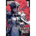 Sentenced to Be a Hero, Vol. 3 (Light Novel): The Prison Records of Penal Hero Unit 9004