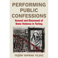 Performing Public Confessions: Avowal and Disavowal of State Violence in Turkey