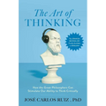The Art of Thinking: How the Great Philosophers Can Stimulate Our Ability to Think Critically