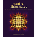 Tantra Illuminated: The Philosophy, History, and Practice of a Timeless Tradition